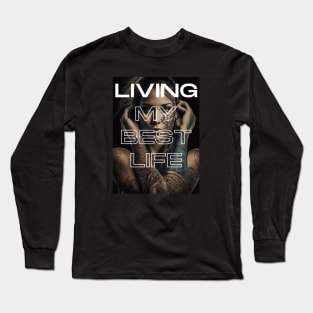 Tattoo - Living my best life Long Sleeve T-Shirt